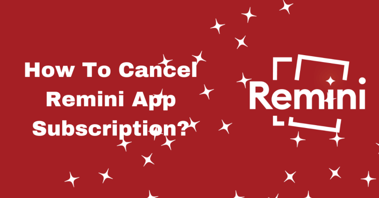 How To Cancel Remini App Subscription?